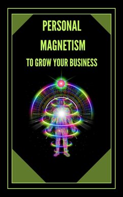 Personal Magnetism to Grow Your Bussiness! (eBook, ePUB) - Libres, Mentes