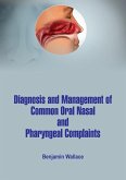 Diagnosis and Management of Common Oral, Nasal and Pharyngeal Complaints (eBook, ePUB)
