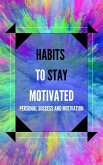 Habits to Stay Motivated (eBook, ePUB)