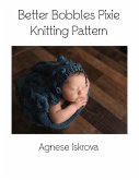 Better Bobbles Pixie Knitting Pattern (eBook, ePUB)