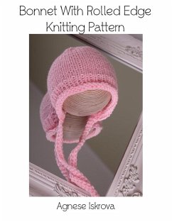 Cover Bonnet With Rolled Edge Knitting Pattern (eBook, ePUB)