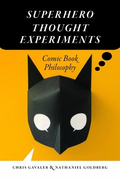 Superhero Thought Experiments (eBook, ePUB) - Chris Gavaler, Gavaler