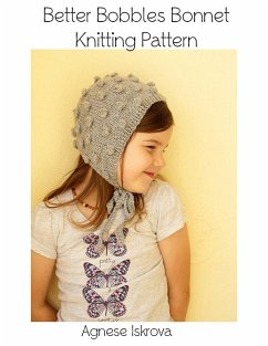Better Bobbles Bonnet Knitting Pattern (eBook, ePUB) - Iskrova, Agnese