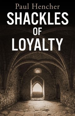 Shackles of Loyalty (eBook, ePUB) - Hencher, Paul