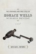 Strange and True Tale of Horace Wells,... - Bild 1