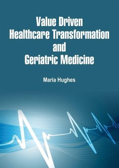 Value Driven Healthcare Transformation and Geriatric Medicine (eBook, ePUB) - Hughes, Maria