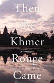 Then the Khmer Rouge Came (eBook, ePUB)