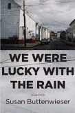 We Were Lucky with the Rain (stories) (eBook, ePUB)