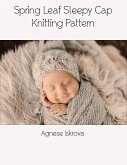 Spring Leaf Sleepy Cap Knitting Pattern (eBook, ePUB)