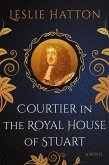 Courtier in the Royal House of Stuart (eBook, ePUB)