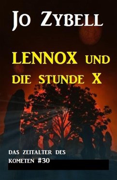 Cover Das Zeitalter des Kometen #30: Lennox und die Stunde X (1 von 2) (eBook, ePUB)