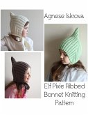 Elf Pixie Ribbed Bonnet Knitting Pattern (eBook, ePUB)