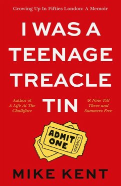 I Was A Teenage Treacle Tin (eBook, ePUB) - Kent, Mike