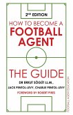 How to Become a Football Agent: The Guide (eBook, ePUB) How to Become a Football Agent: The Guide (eBook, ePUB)