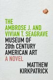 Ambrose J. and Vivian T. Seagrave Museum of 20th Century American Art (eBook, ePUB) Ambrose J. and Vivian T. Seagrave Museum of 20th Century American Art (eBook, ePUB)