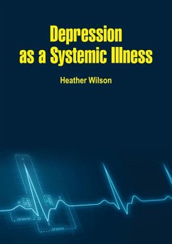 Depression as a Systemic Illness (eBook, ePUB) - Wilson, Heather