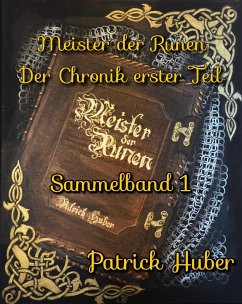 Meister der Runen - der Chronik erster Teil (eBook, ePUB) - Huber, Patrick