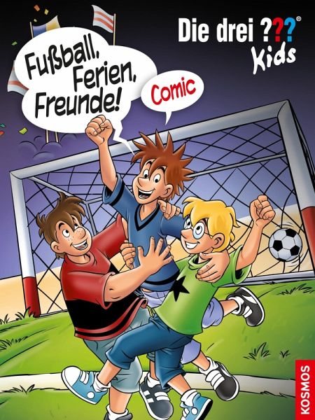 Die drei ??? Kids, Fußball, Ferien, Freunde! (drei Fragezeichen Kids) (eBook, PDF) Die drei ??? Kids, Fußball, Ferien, Freunde! (drei Fragezeichen Kids) (eBook, PDF)