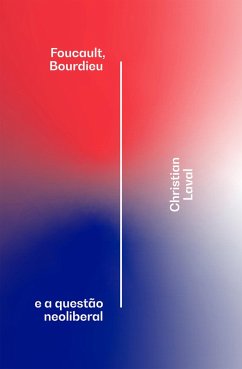 Foucault, Bourdieu e a questão neoliberal (eBook, ePUB) - Laval, Christian