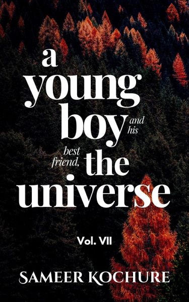 A Young Boy And His Best Friend, The Universe. Vol. 7 (Mental Health & Happiness Fiction-verse, #7) (eBook, ePUB) A Young Boy And His Best Friend, The Universe. Vol. 7 (Mental Health & Happiness Fiction-verse, #7) (eBook, ePUB)
