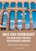 Was uns verbindet - Ein New Deal für das Kulturerbe Europas (eBook, ePUB)