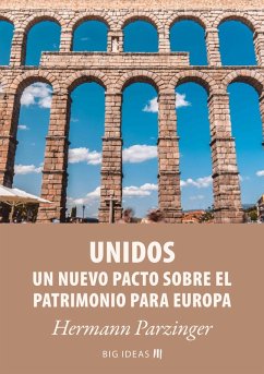 Unidos - Un nuevo pacto sobre el patrimonio para Europa (eBook, ePUB) - Parzinger, Hermann