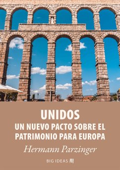 Unidos – Un nuevo pacto sobre el patrimonio para Europa (eBook, ePUB) - Parzinger, Hermann