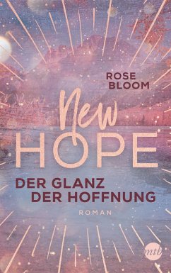 Der Glanz der Hoffnung / New Hope Bd.2 (eBook, ePUB) - Bloom, Rose
