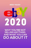 eBay 2020: Why You're Not Selling Anything, and What You Can Do About It (eBook, ePUB)