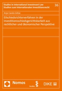 Eilschiedsrichterverfahren in der Investitionsschiedsgerichtsbarkeit aus rechtlicher und ökonomischer Perspektive - Götze, Anja Carola