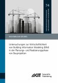 Untersuchungen zur Wirtschaftlichkeit von Building Information Modeling (BIM) in der Planungs- und Realisierungsphase von Bauprojekten Untersuchungen zur Wirtschaftlichkeit von Building Information Modeling (BIM) in der Planungs- und Realisierungsphase von Bauprojekten