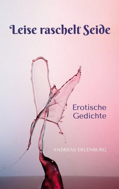 Leise raschelt Seide - Erlenburg, Andreas