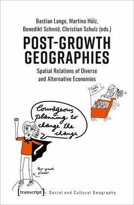 Post-Growth Geographies - Spatial Relations of Diverse and Alternative Economies