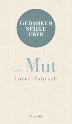 Gedankenspiele über den Mut (eBook, ePUB) - Tobisch, Lotte