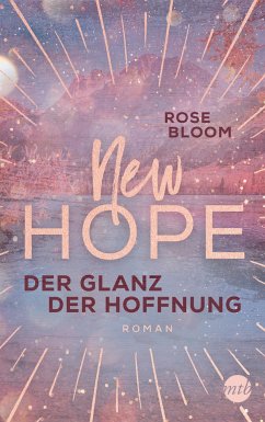 Der Glanz der Hoffnung / New Hope Bd.2 - Bloom, Rose