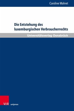 Die Entstehung des luxemburgischen Verbraucherrechts (eBook, PDF) - Mahret, Caroline