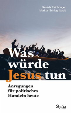 Was würde Jesus tun (eBook, ePUB) - Schlagnitweit, Markus; Feichtinger, Daniela