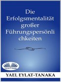 Die Erfolgsmentalität Großer Führungspersönlichkeiten (eBook, ePUB)