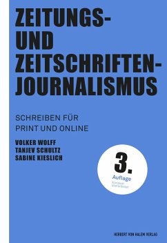 Zeitungs- und Zeitschriftenjournalismus - Wolff, Volker;Schultz, Tanjev;Kieslich, Sabine