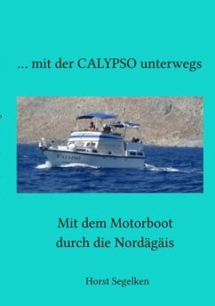 Mit der CALYPSO unterwegs - Segelken, Horst;Segelken, Marina