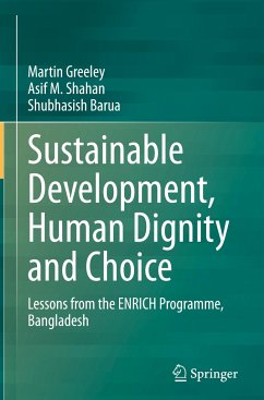 Sustainable Development, Human Dignity and Choice - Greeley, Martin;Shahan, Asif M.;Barua, Shubhasish