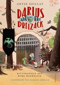 Ritterspiele auf Burg Waghalsig / Darius Dreizack Bd.1 - Szillat, Antje