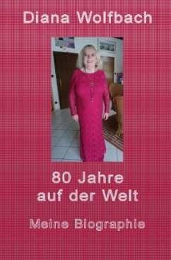 80 Jahre auf der Welt - Wolfbach, Diana