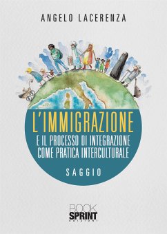 L’immigrazione e il processo di integrazione come pratica interculturale (eBook, ePUB) - Lacerenza, Angelo