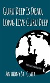 Guru Deep Is Dead, Long Live Guru Deep: A Rucksack Universe Story (eBook, ePUB)