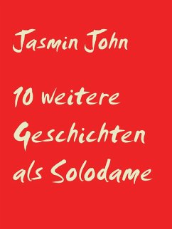 10 weitere Geschichten als Solodame (eBook, ePUB) 10 weitere Geschichten als Solodame (eBook, ePUB)