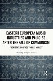 Eastern European Music Industries and Policies after the Fall of Communism (eBook, ePUB)