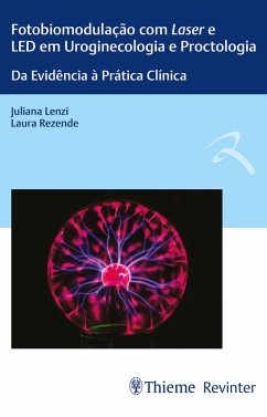 Fotobiomodulação com Laser e LED em Uroginecologia e Proctologia (eBook, ePUB) - Lenzi, Juliana; Rezende, Laura