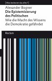 Die Epistemisierung des Politischen. Wie die Macht des Wissens die Demokratie gefährdet (eBook, ePUB)