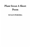 Plant Sweat A Short Poem (eBook, ePUB) Plant Sweat A Short Poem (eBook, ePUB)